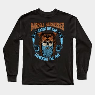 Barbell Berserker - Razing the Bar / Lowering the Axe Long Sleeve T-Shirt